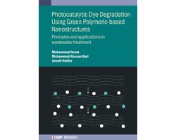 IOP ebooks - Photocatalytic Dye Degradation Using Green Polymeric-Based Nanostructures