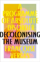 Programma van Absolute Wanorde: Decoloniseren van het Museum, Francoise Verges. Gele en roze achtergrond.