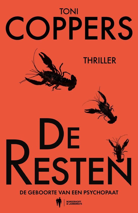 Boekomslag: oranje achtergrond met zwarte tekst 'De Resten' en zwarte kreeften. Ondertitel: 'De geboorte van een psychopaat'.