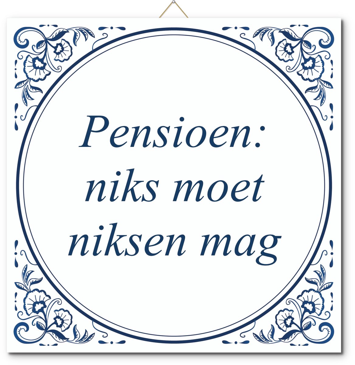 De Tegeltjesfabriek Tegeltje met standaard - Pensioen: niks moet, niksen mag wit en blauw