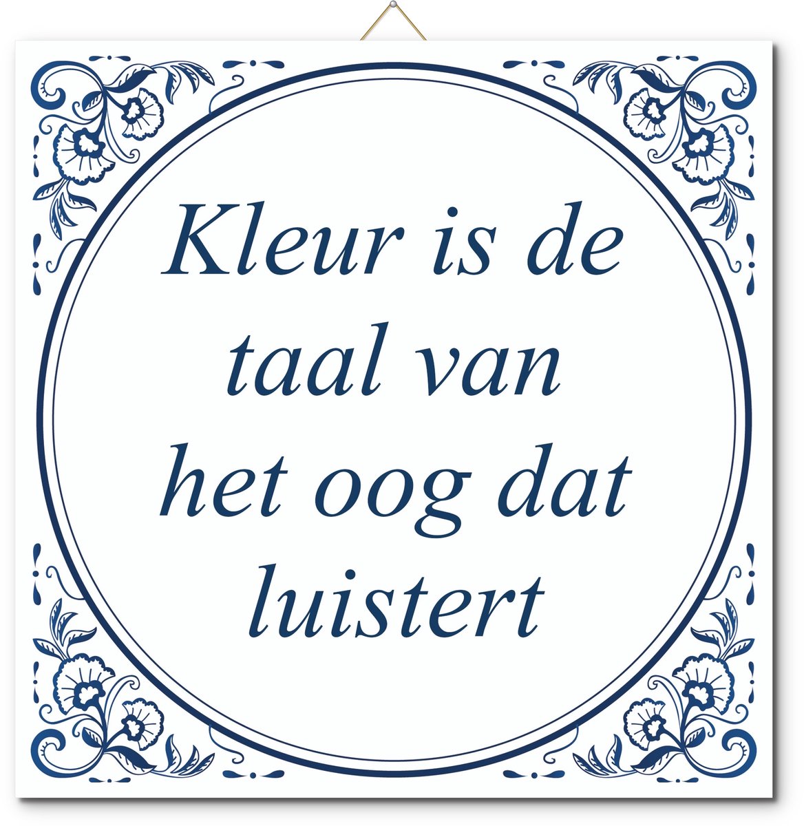 De Tegeltjesfabriek Tegeltje: Kleur is de taal van het oog dat luistert (met hangertje) wit en blauw