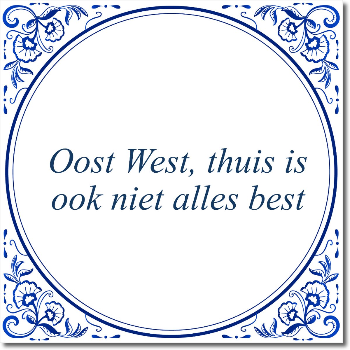 Tegeltje: Oost West, thuis is ook niet alles best (met standaard)