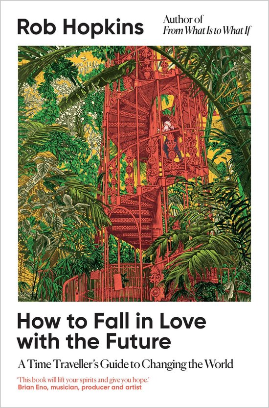 Livre 'How to Fall in Love with the Future' de Rob Hopkins, avec un escalier en colimaçon rouge dans une jungle luxuriante.