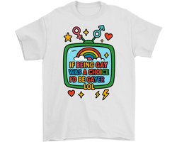 Grappig LGBTQ Shirt – IF BEING GAY WAS A CHOICE I'D BE GAYER LOL – Kleurrijke Outfit – Unisex T-Shirt voor Dames & Heren – Origineel Cadeau