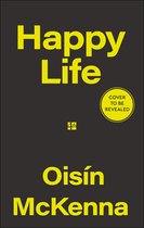 Zwarte boekomslag met gele tekst 'Happy Life' van Oisín McKenna en een cirkelvormige stempel 'Cover to be revealed'.