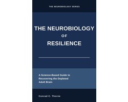 The Neurobiology Series 1 - The Neurobiology of Resilience