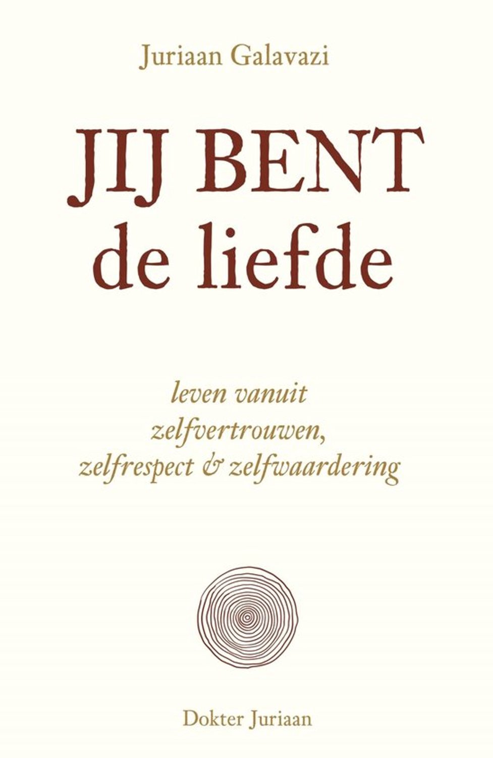 Jij bent de liefde: leven vanuit zelfvertrouwen, zelfrespect en zelfwaardering