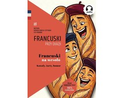 Francuski na wesoło. Kawały, żarty, humor. Tekst dwujęzyczny z audiobookiem