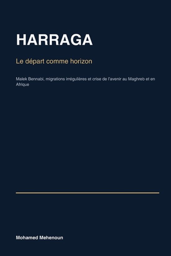 Couverture de livre sur fond bleu foncé avec texte blanc et doré : 'HARRAGA, Le départ comme horizon'.