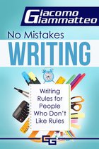 No Mistakes Writing, Volume IV: Writing Rules for People Who Don't Like Rules