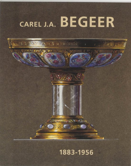 Cover van het boek 'Carel J.A. Begeer 1883-1956' van Annelies Krekel-Aalberse