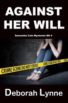 Samantha Cain Mystery Series 4 - Against Her Will