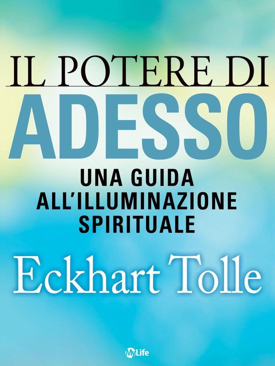 Il potere di Adesso: Una guida all'illuminazione spirituale
