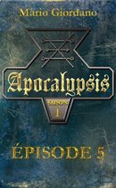 Apocalypsis - Épisode 5