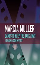 The Sharon McCone Mysteries 4 - Games to Keep the Dark Away