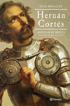 Biografías - Hernán Cortés: Inventor de México
