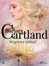 Ponadczasowe historie miłosne Barbary Cartland 78 - Wygrywa miłość - Ponadczasowe historie miłosne Barbary Cartland