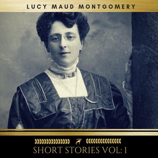 Lucy Maud Montgomery: Short Stories vol: 1 - cover