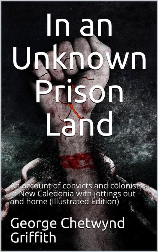 In an Unknown Prison Land / An account of convicts and colon ... - cover