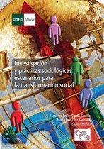 Investigacion y prácticas sociologicas: escenarios para la transformacion social