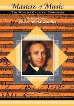 The Life and Times of Felix Mendelssohn