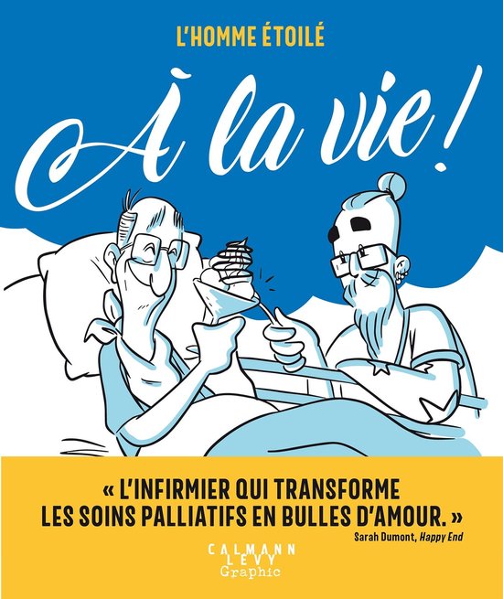 Bande dessinée intitulée 'L'homme étoilé - À la vie !', sur un infirmier transformant les soins palliatifs en bulles d'amour.