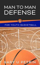 Simplified Information for Youth Basketball Coaches 7 - Man to Man Defense for Youth Basketball