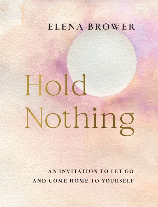 Livre 'Hold Nothing' par Elena Brower, avec texte doré sur fond aquarelle rose poudré et violet.