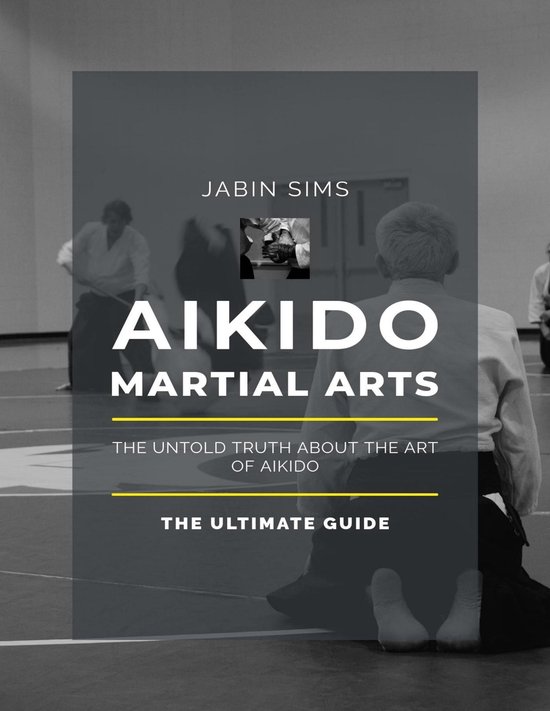Aikido Martial Arts: The Untold Truth About the Art of Aikid ... - cover