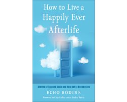 How to Live a Happily Ever Afterlife