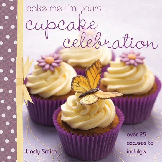 Bake Me I'M Yours...Cupcake Celebration - cover