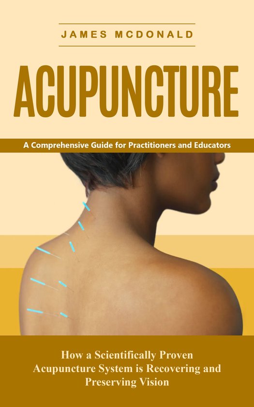 Acupuncture: A Comprehensive Guide for Practitioners and Edu ... - cover