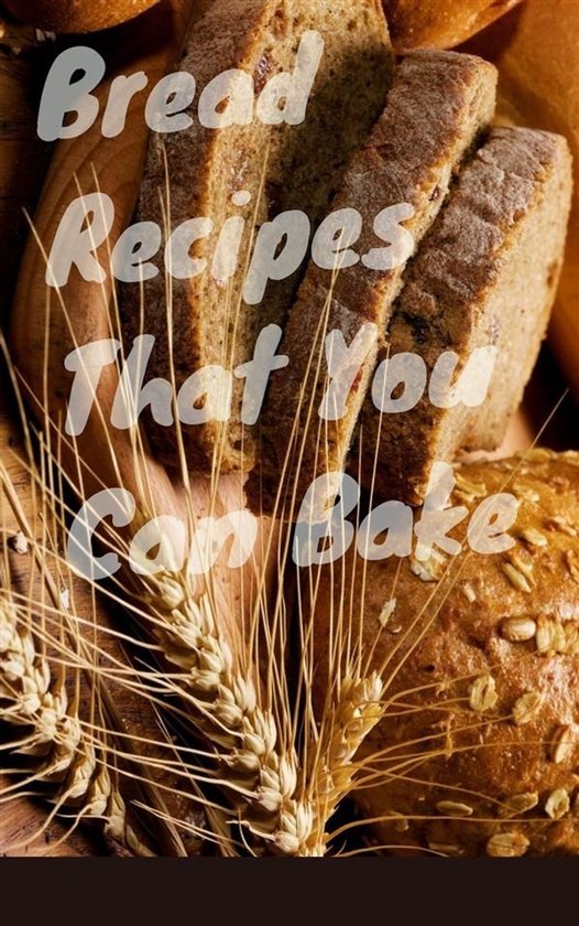 Bread Recipes That You Must Bake - cover