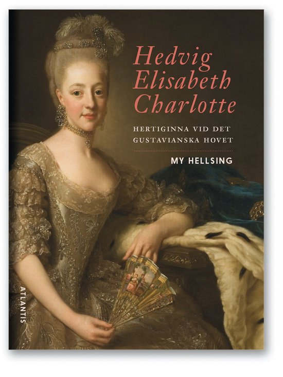 Hedvig Elisabeth Charlotte : hertiginna vid det gustavianska ... - cover