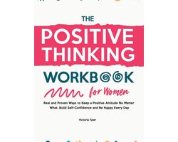Werkboek Positief Denken voor Vrouwen: Zelfvertrouwen Verhogen, Negatieve Gedachten Stoppen en Elke Dag Gelukkiger Leven