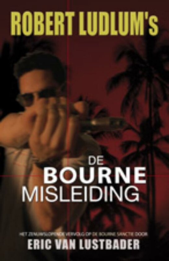 Boekomslag met een man met zonnebril die een pistool vasthoudt. Titel: ROBERT LUDLUM'S DE BOURNE MISLEIDING.