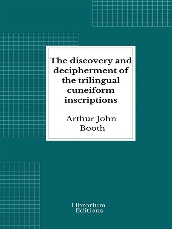 The discovery and decipherment of the trilingual cuneiform i ... - cover
