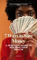 7 Ways to Save Money: A Practical Guide to Building Your Wealth