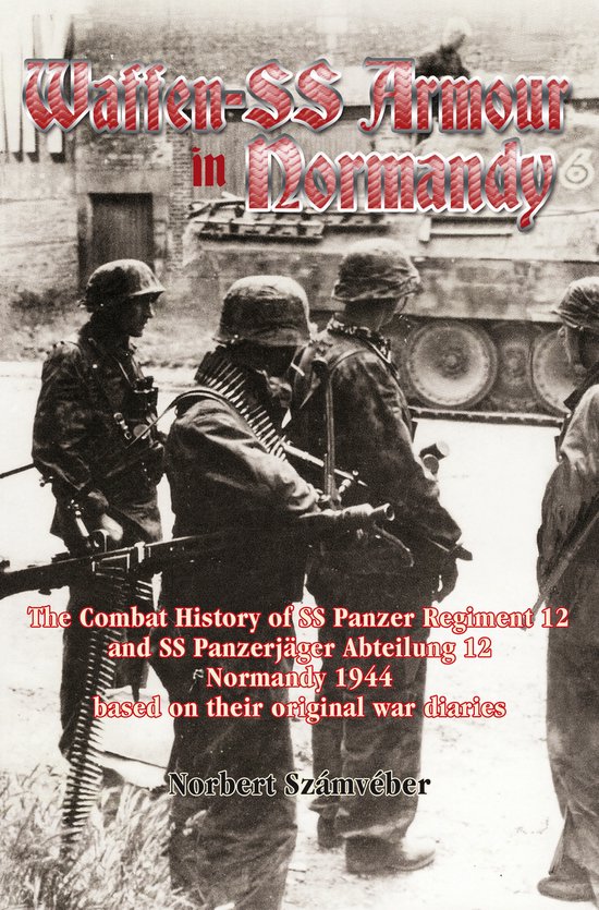 Boekomslag: "Waffen-SS Armour in Normandy" met soldaten en pantserwagen. Beschrijft SS Panzer Regiment 12 en SS Panzerjäger Abteilung 12 in Normandië.