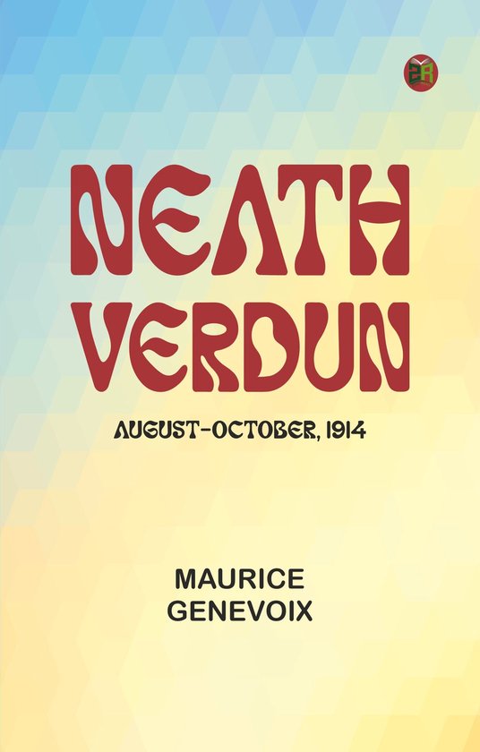 Neath Verdun, August-October, 1914