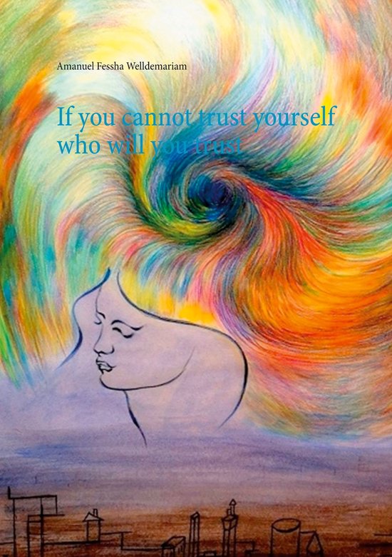 If you cannot trust yourself who will you trust - cover