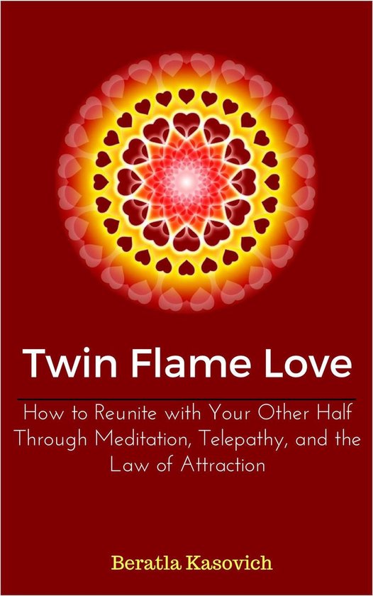 Twin Flame Love: How to Reunite with Your Other Half Through ... - cover