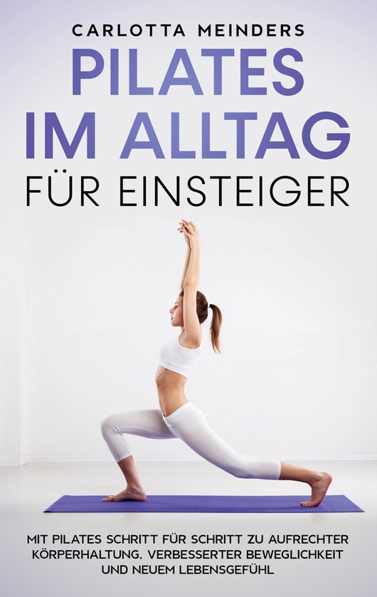 Pilates im Alltag für Einsteiger: Mit Pilates Schritt für  ... - cover