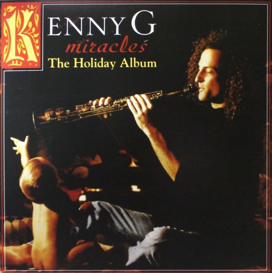Kenny G speelt saxofoon met "Miracles: The Holiday Album" tekst op de hoes. Een kind zit aan zijn linkerhand.