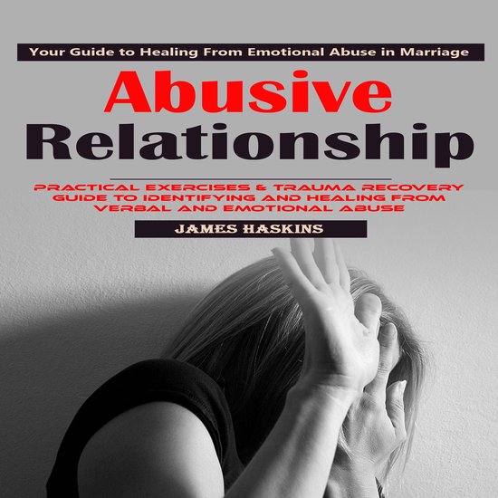 Abusive Relationship: Your Guide to Healing From Emotional A ... - cover
