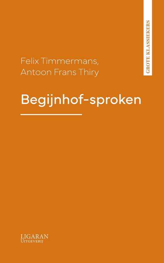 Begijnhof-sproken, Felix Timmermans, Antoon Frans Thiry, Grote Klassiekers