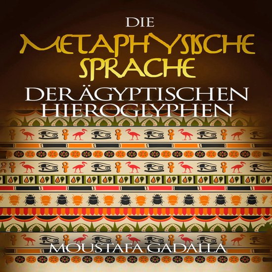 Die Metaphysische Sprache Der Ägyptischen Hieroglyphen - cover