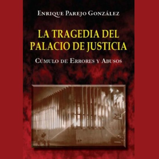 La Tragedia del Palacio de Justicia: Cúmulo de Errores y Ab ... - cover