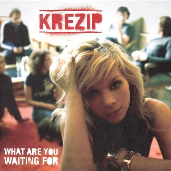 Albumhoes "What Are You Waiting For" van Krezip met zangeres Jacqueline Govaert op de voorgrond.