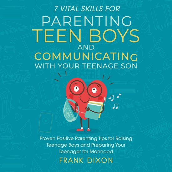 7 Vital Skills for Parenting Teen Boys and Communicating wit ... - cover